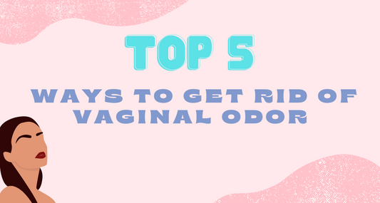 Featured image for Top 5 Ways To Get Rid Of Vaginal Odor