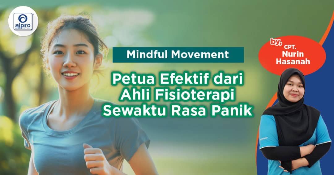 Featured image for “Mindful Movement” Petua Efektif dari Ahli Fisioterapi Sewaktu Rasa Panik