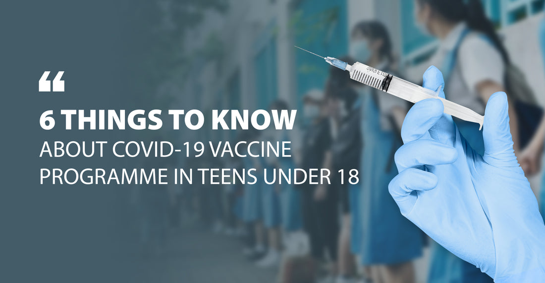 Featured image for 6 THINGS TO KNOW ABOUT COVID-19 VACCINE PROGRAMME IN TEENS UNDER 18