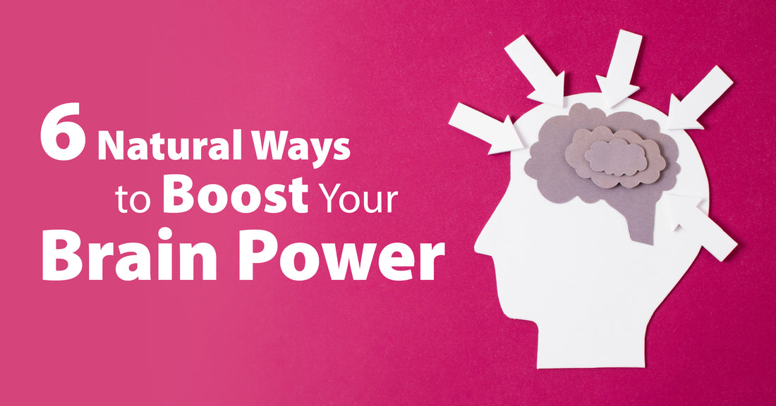 Featured image for 6 Natural Ways to Boost Your Brain Power