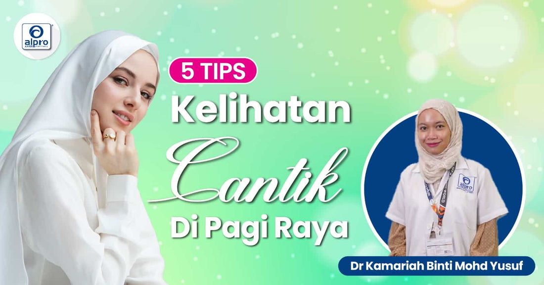 Featured image for 5 Tips Kelihatan Cantik di Pagi Raya